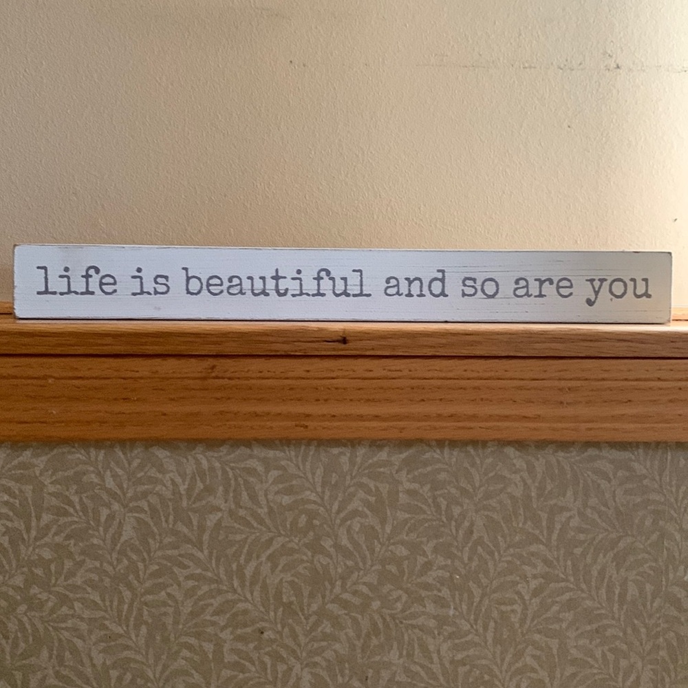 Life is beautiful and so are you wooden block sign